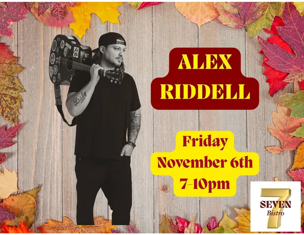 Alex Riddell at Seven Bistro Friday November 6th 7-10pm