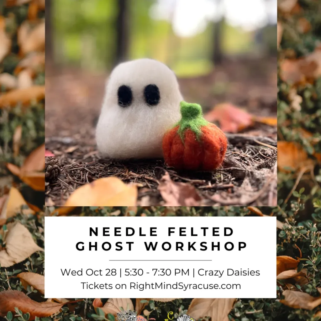Right Mind Syracuse: Needle Felted Ghost + Pumpkin