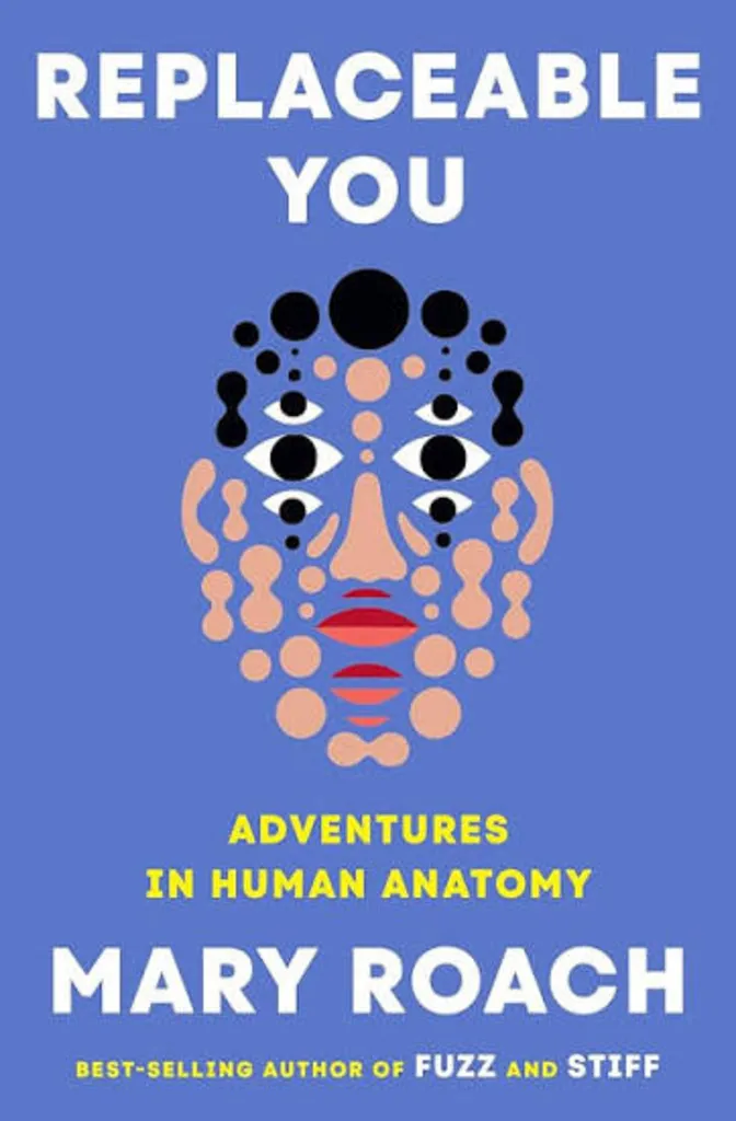 Science Is for Everyone - Replaceable You: Adventures in Human Anatomy by Mary Roach In-Person