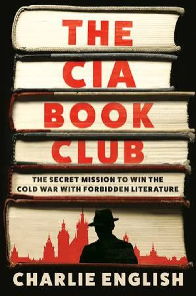 Historically Speaking - The CIA Book Club: The Secret Mission to Win the Cold War with Forbidden Literature by Charlie English In-Person